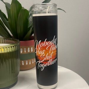 Nobody Has Their Sh*t Together Candle
